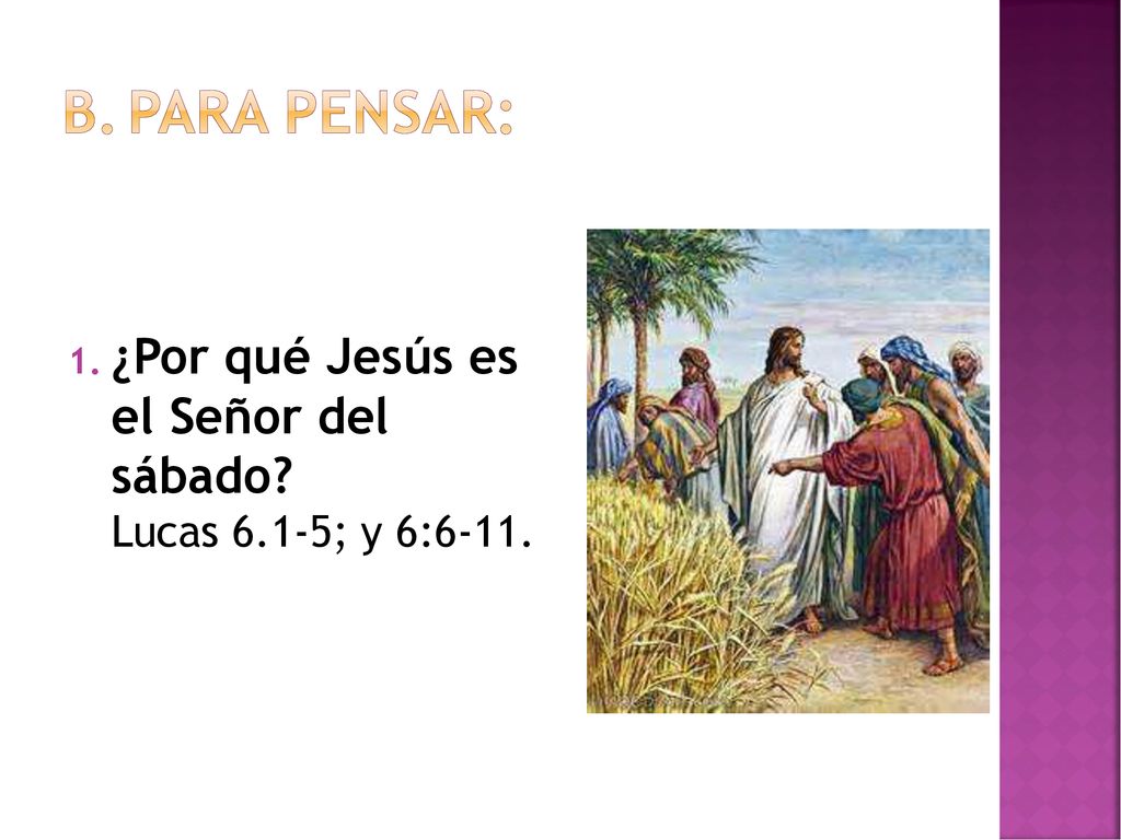 Para pensar: ¿Por qué Jesús es el Señor del sábado.
