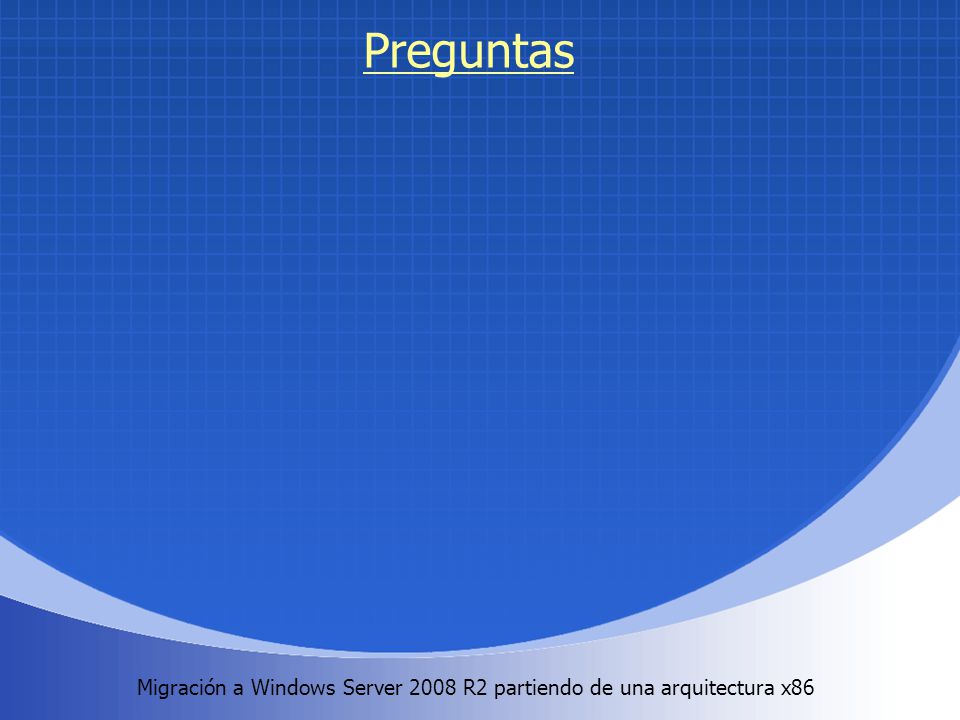Preguntas Migración a Windows Server 2008 R2 partiendo de una arquitectura x86 .