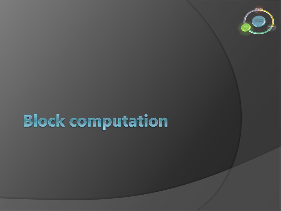 Designed to Perform Design Monitor Run Block computation