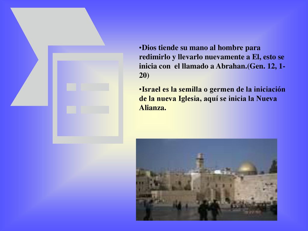 Dios tiende su mano al hombre para redimirlo y llevarlo nuevamente a El, esto se inicia con el llamado a Abrahan.(Gen. 12, 1-20)