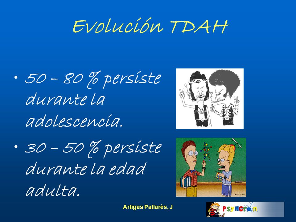 Evolución TDAH 50 – 80 % persiste durante la adolescencia.