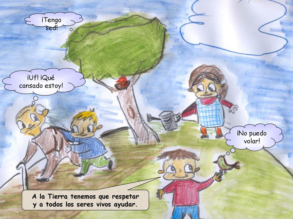 A la Tierra tenemos que respetar y a todos los seres vivos ayudar.