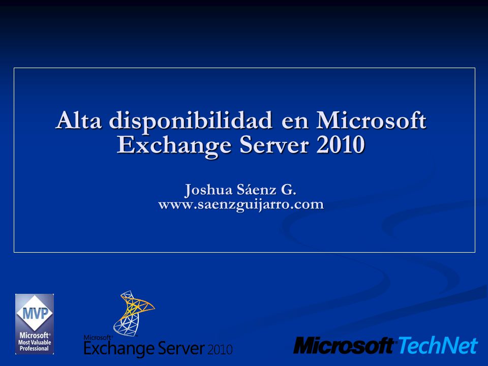 Alta disponibilidad en Microsoft Exchange Server 2010 Joshua Sáenz G