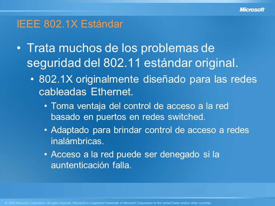 IEEE 802.1X Estándar Trata muchos de los problemas de seguridad del estándar original.