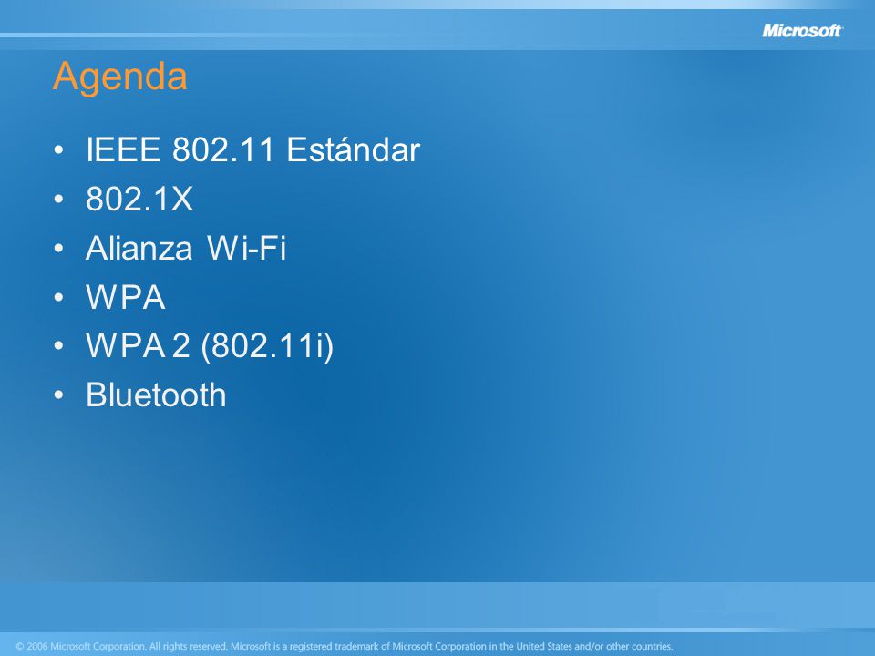 Agenda IEEE Estándar 802.1X Alianza Wi-Fi WPA WPA 2 (802.11i)