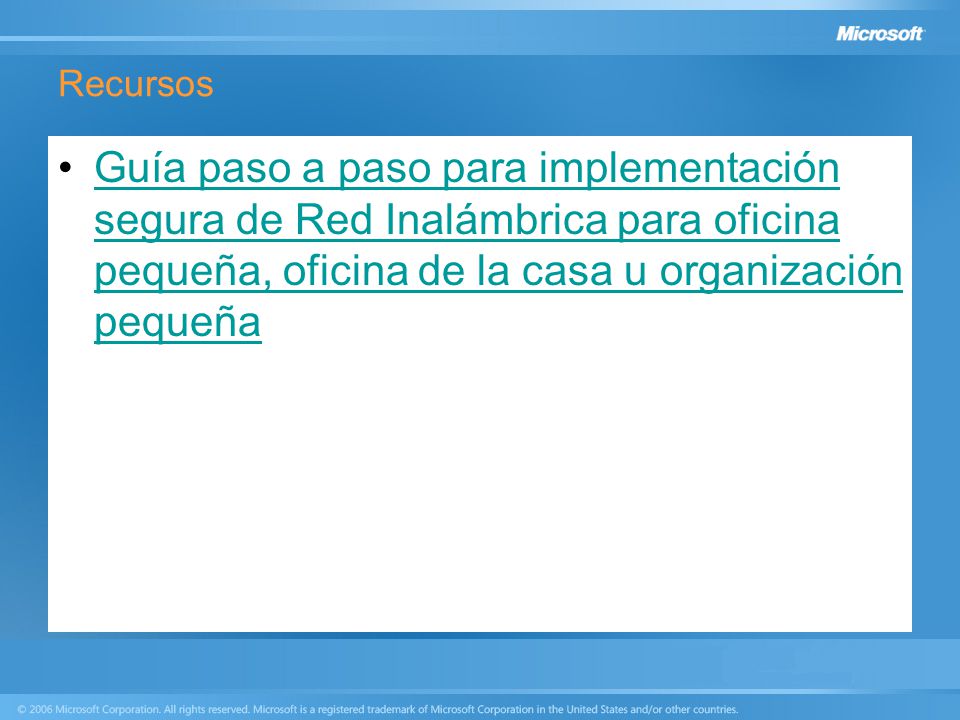 Recursos Guía paso a paso para implementación segura de Red Inalámbrica para oficina pequeña, oficina de la casa u organización pequeña.