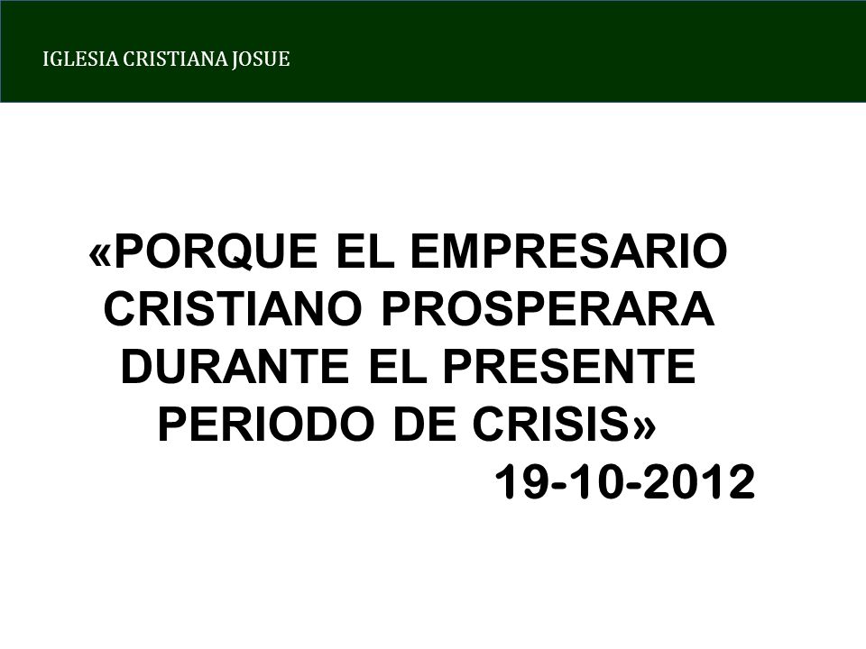 «PORQUE EL EMPRESARIO CRISTIANO PROSPERARA DURANTE EL PRESENTE PERIODO DE CRISIS»