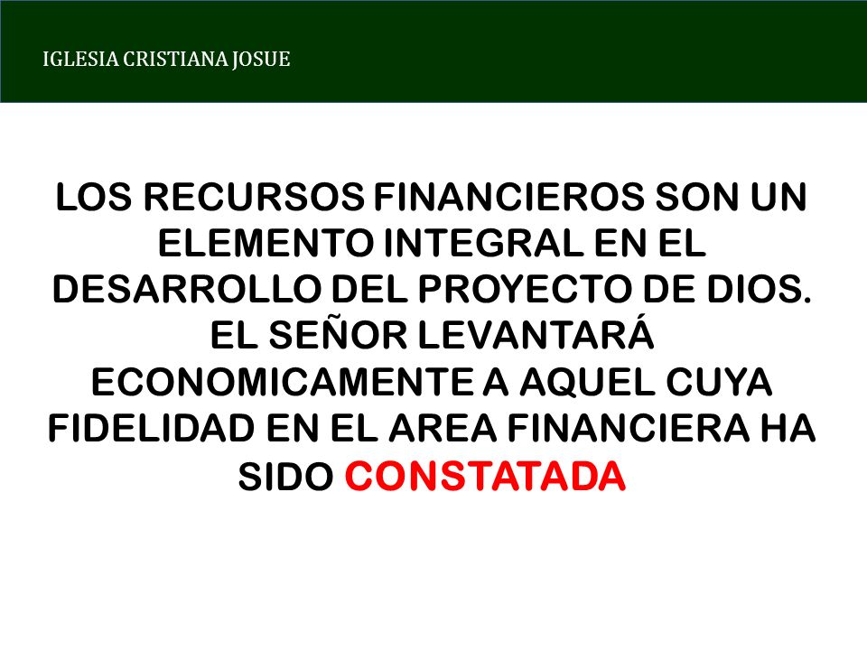 LOS RECURSOS FINANCIEROS SON UN ELEMENTO INTEGRAL EN EL DESARROLLO DEL PROYECTO DE DIOS.