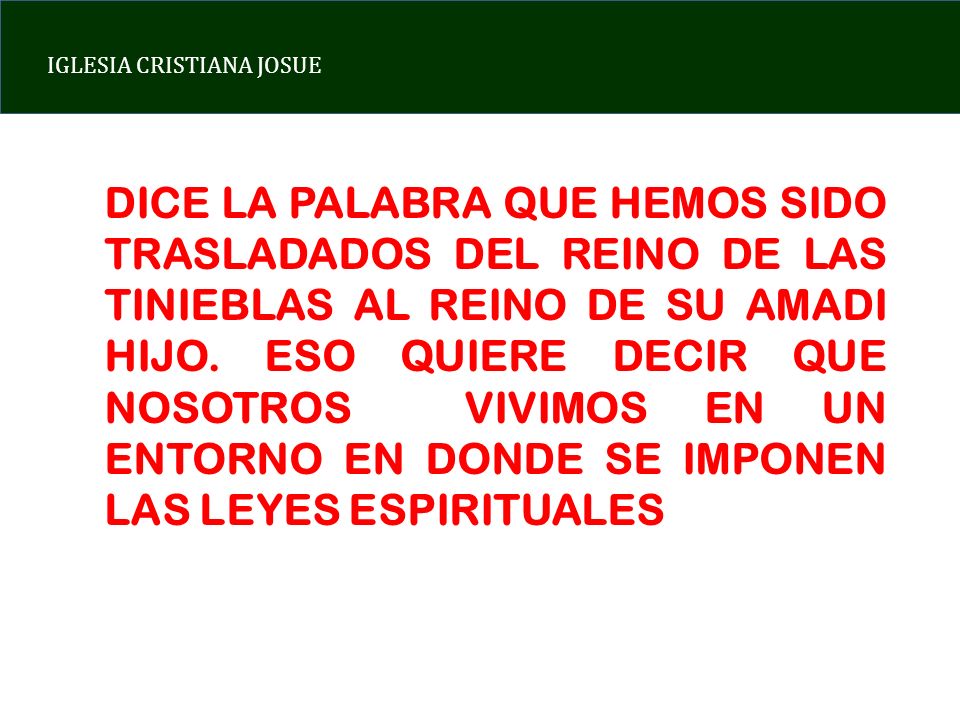 DICE LA PALABRA QUE HEMOS SIDO TRASLADADOS DEL REINO DE LAS TINIEBLAS AL REINO DE SU AMADI HIJO.