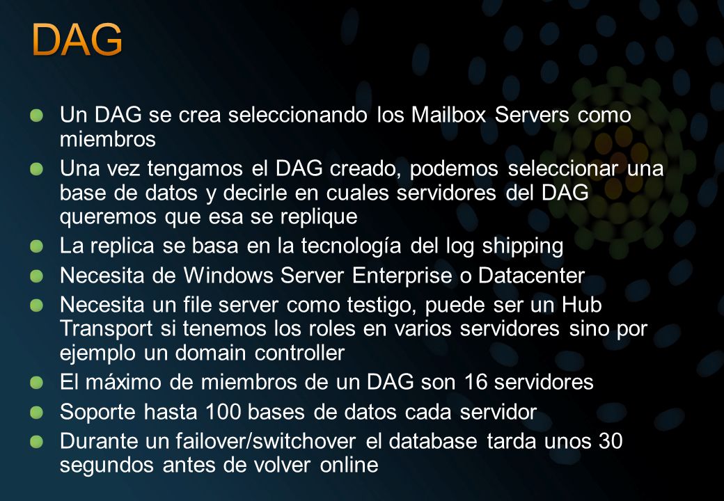 DAG Un DAG se crea seleccionando los Mailbox Servers como miembros