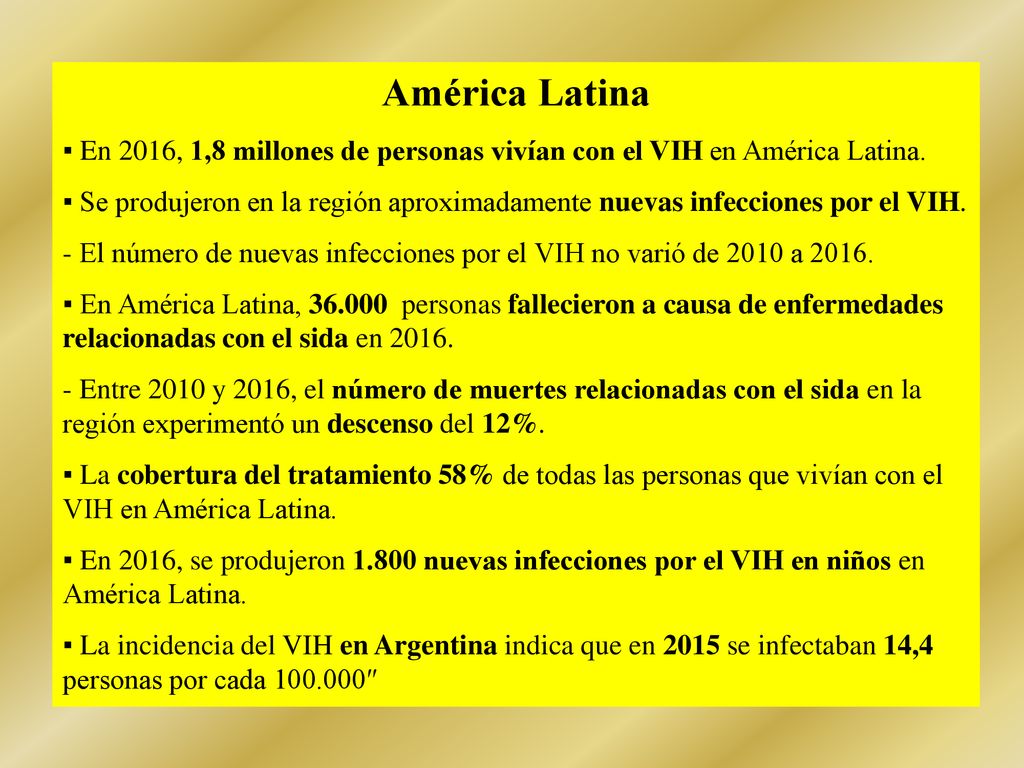 América Latina ▪ En 2016, 1,8 millones de personas vivían con el VIH en América Latina.