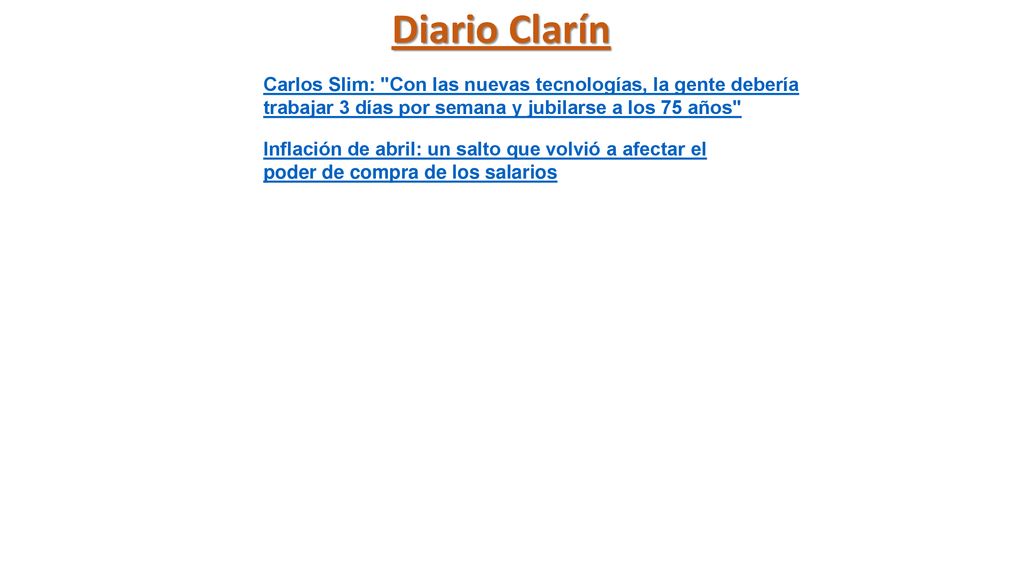 Diario Clarín Carlos Slim: Con las nuevas tecnologías, la gente debería trabajar 3 días por semana y jubilarse a los 75 años