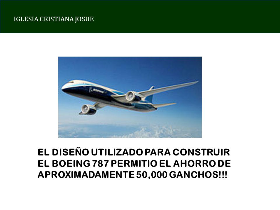 EL DISEÑO UTILIZADO PARA CONSTRUIR EL BOEING 787 PERMITIO EL AHORRO DE APROXIMADAMENTE 50,000 GANCHOS!!!