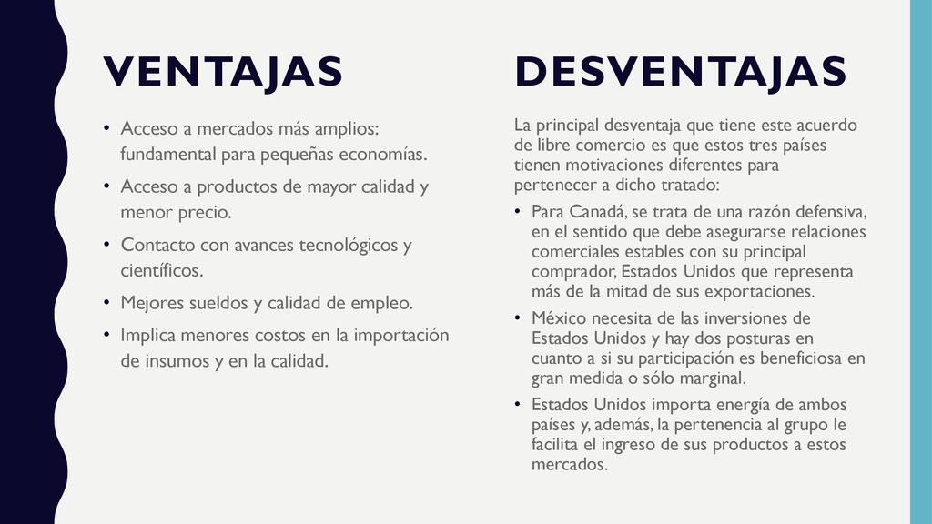 VENTAJAS DESVENTAJAS. Acceso a mercados más amplios: fundamental para pequeñas economías. Acceso a productos de mayor calidad y menor precio.