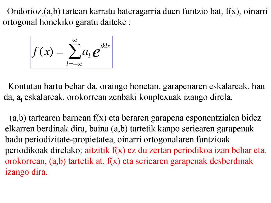 Ondorioz,(a,b) tartean karratu bateragarria duen funtzio bat, f(x), oinarri