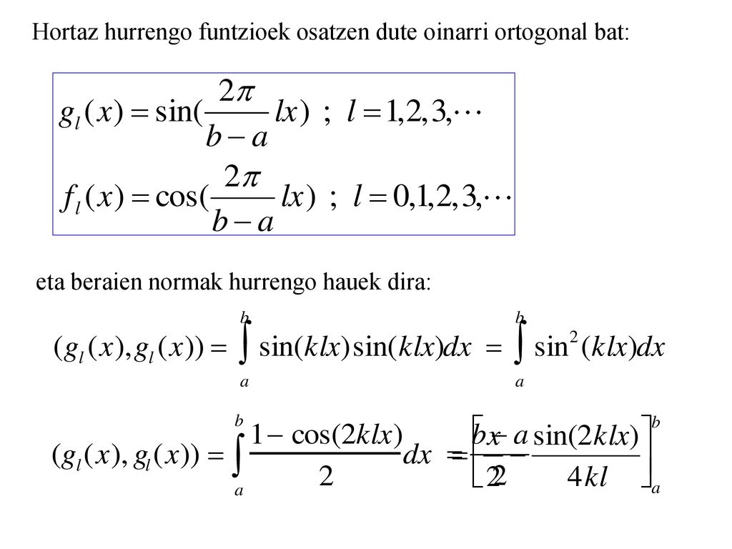 Hortaz hurrengo funtzioek osatzen dute oinarri ortogonal bat: