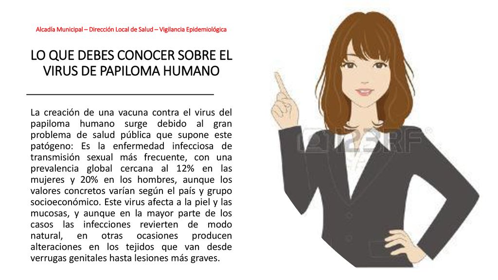 Alcadía Municipal – Dirección Local de Salud – Vigilancia Epidemiológica LO QUE DEBES CONOCER SOBRE EL VIRUS DE PAPILOMA HUMANO
