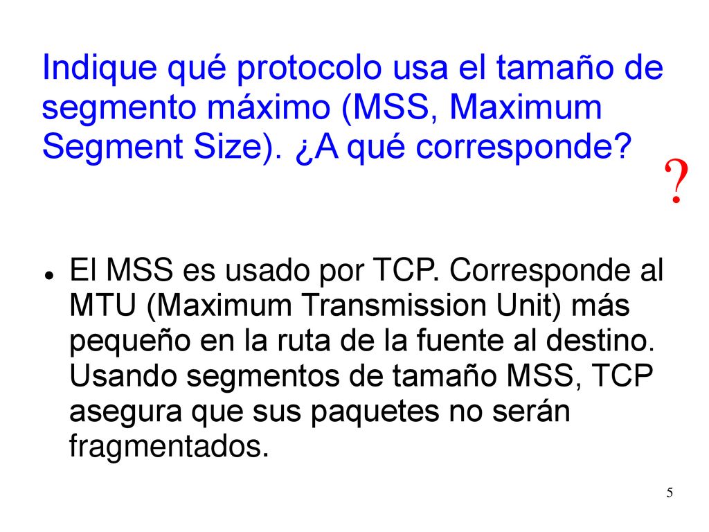 Indique qué protocolo usa el tamaño de segmento máximo (MSS, Maximum Segment Size). ¿A qué corresponde