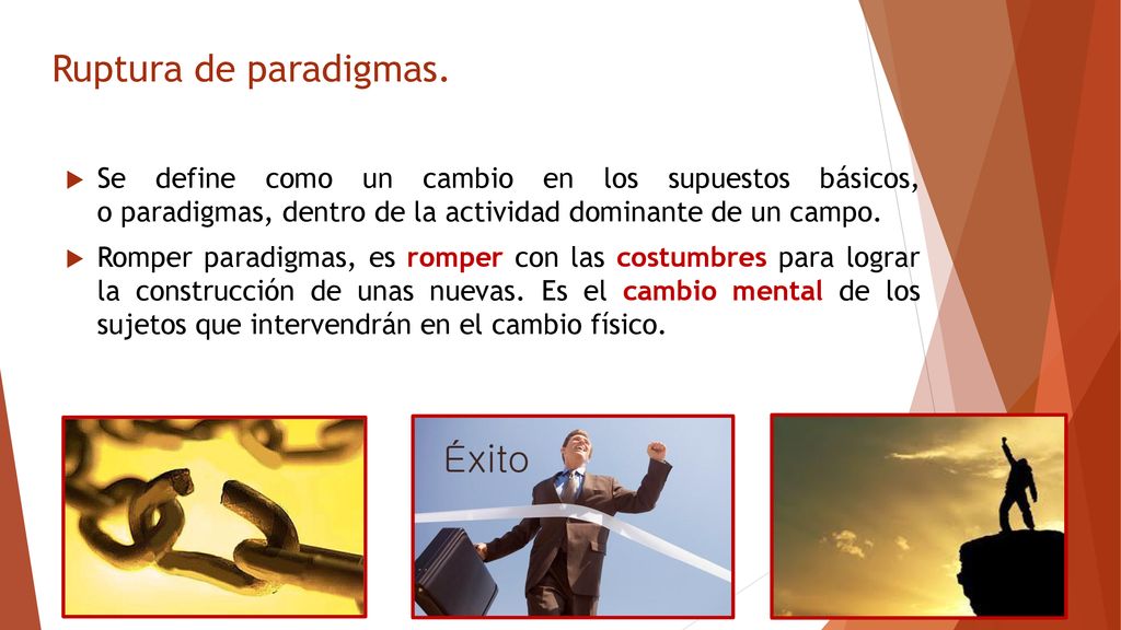 Ruptura de paradigmas. Se define como un cambio en los supuestos básicos, o paradigmas, dentro de la actividad dominante de un campo.