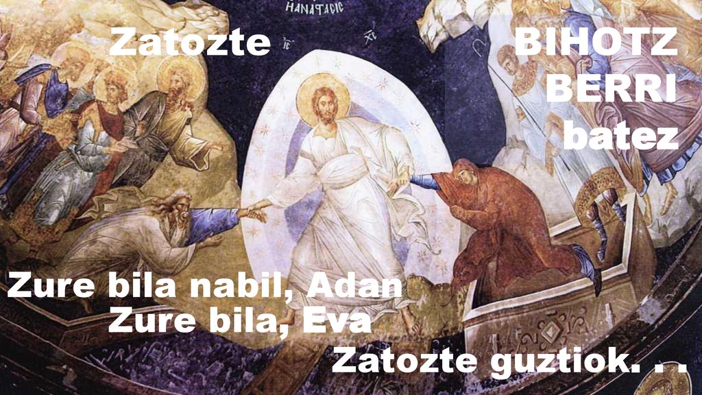 Zatozte BIHOTZ BERRI batez Zure bila nabil, Adan Zure bila, Eva