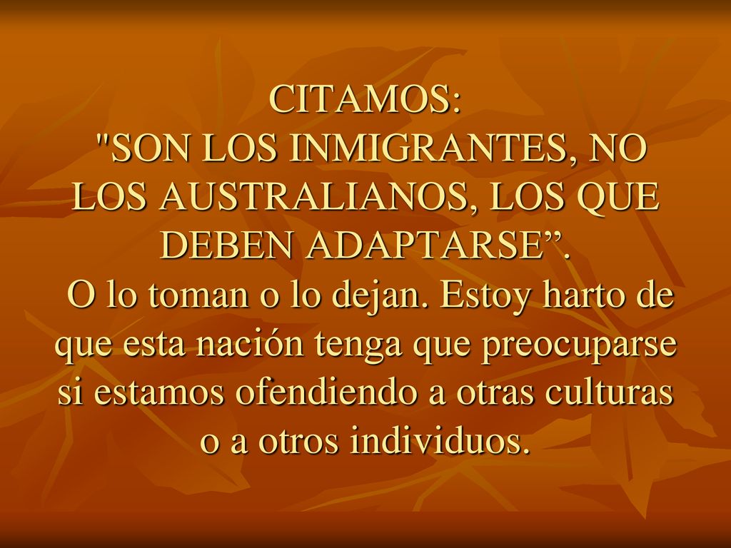 CITAMOS: SON LOS INMIGRANTES, NO LOS AUSTRALIANOS, LOS QUE DEBEN ADAPTARSE .