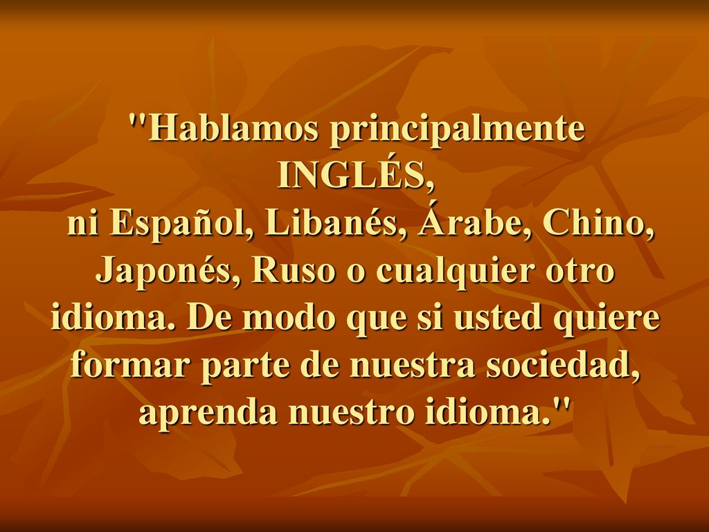 Hablamos principalmente INGLÉS, ni Español, Libanés, Árabe, Chino, Japonés, Ruso o cualquier otro idioma.