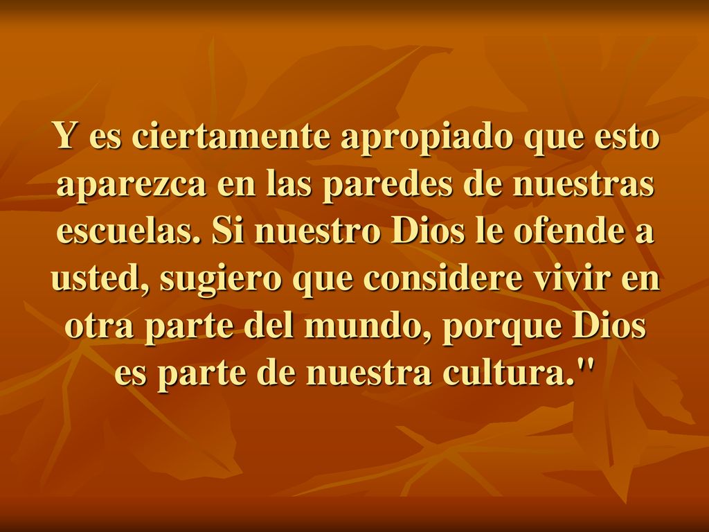 Y es ciertamente apropiado que esto aparezca en las paredes de nuestras escuelas.