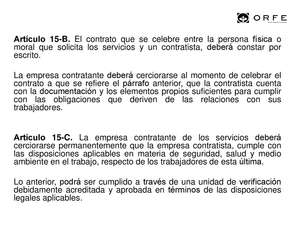 Artículo 15-B. El contrato que se celebre entre la persona física o moral que solicita los servicios y un contratista, deberá constar por escrito.