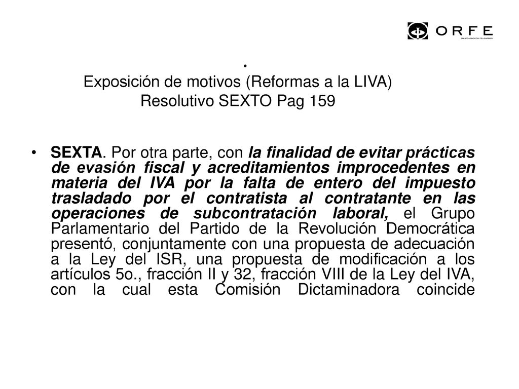 Exposición de motivos (Reformas a la LIVA) Resolutivo SEXTO Pag 159