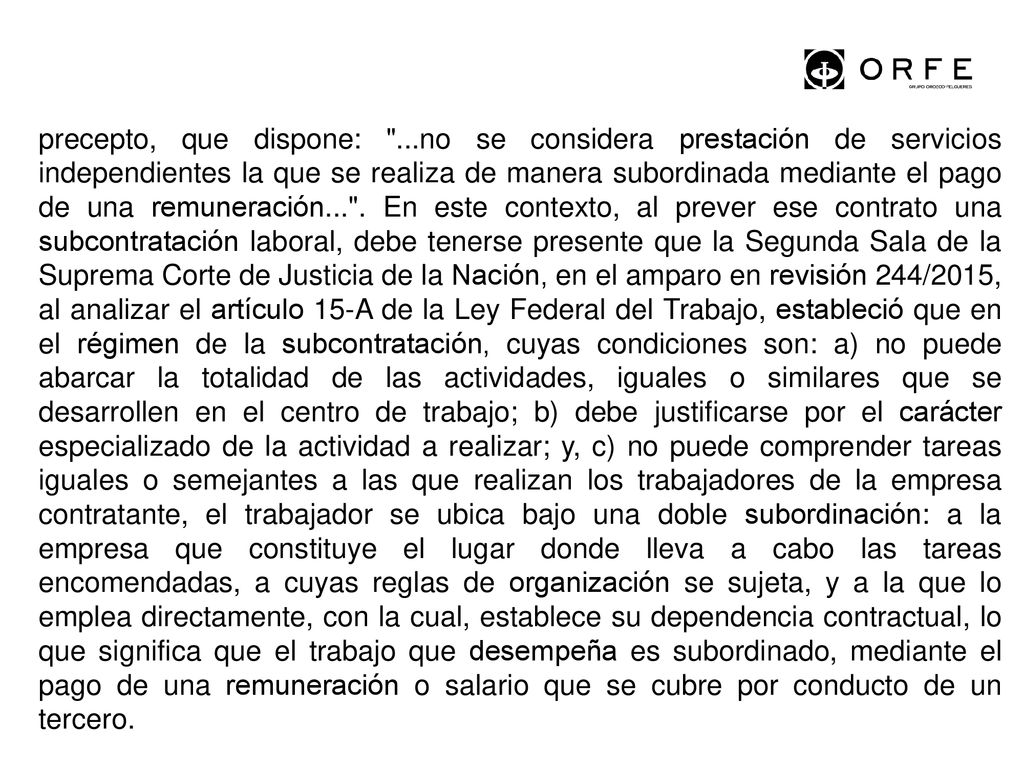 precepto, que dispone: ...no se considera prestación de servicios independientes la que se realiza de manera subordinada mediante el pago de una remuneración... .
