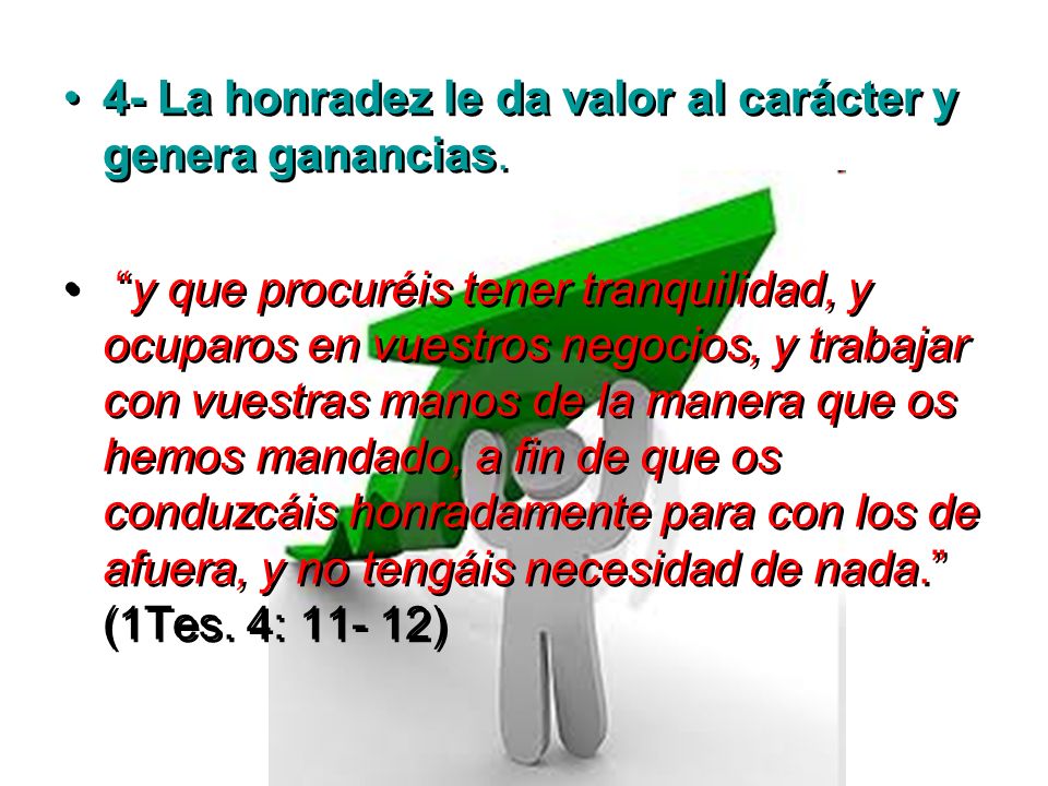 4- La honradez le da valor al carácter y genera ganancias.