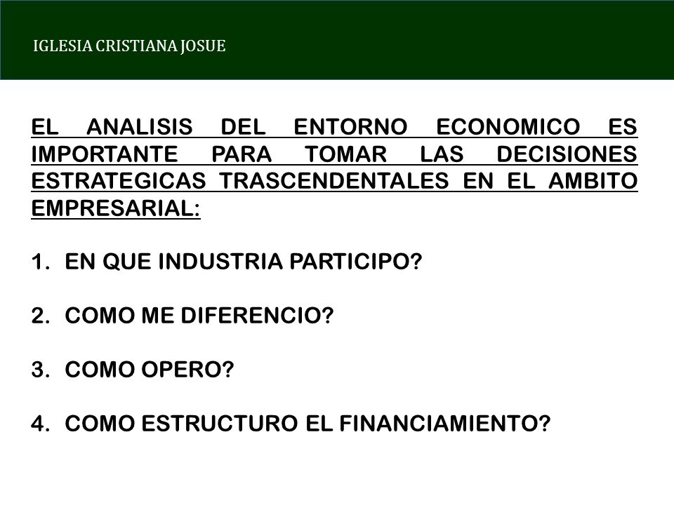 EL ANALISIS DEL ENTORNO ECONOMICO ES IMPORTANTE PARA TOMAR LAS DECISIONES ESTRATEGICAS TRASCENDENTALES EN EL AMBITO EMPRESARIAL: