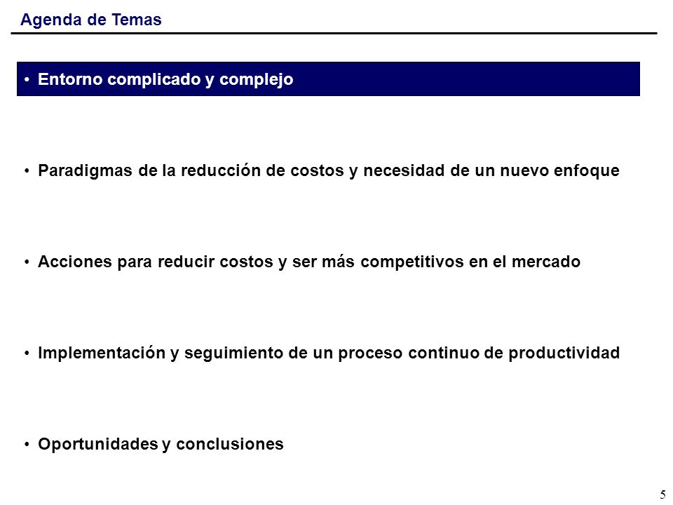 Agenda de Temas Entorno complicado y complejo. Paradigmas de la reducción de costos y necesidad de un nuevo enfoque.