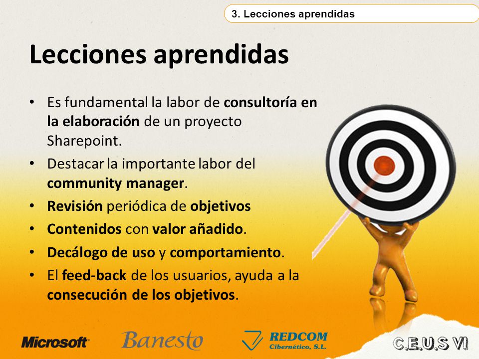 3. Lecciones aprendidas Lecciones aprendidas. Es fundamental la labor de consultoría en la elaboración de un proyecto Sharepoint.