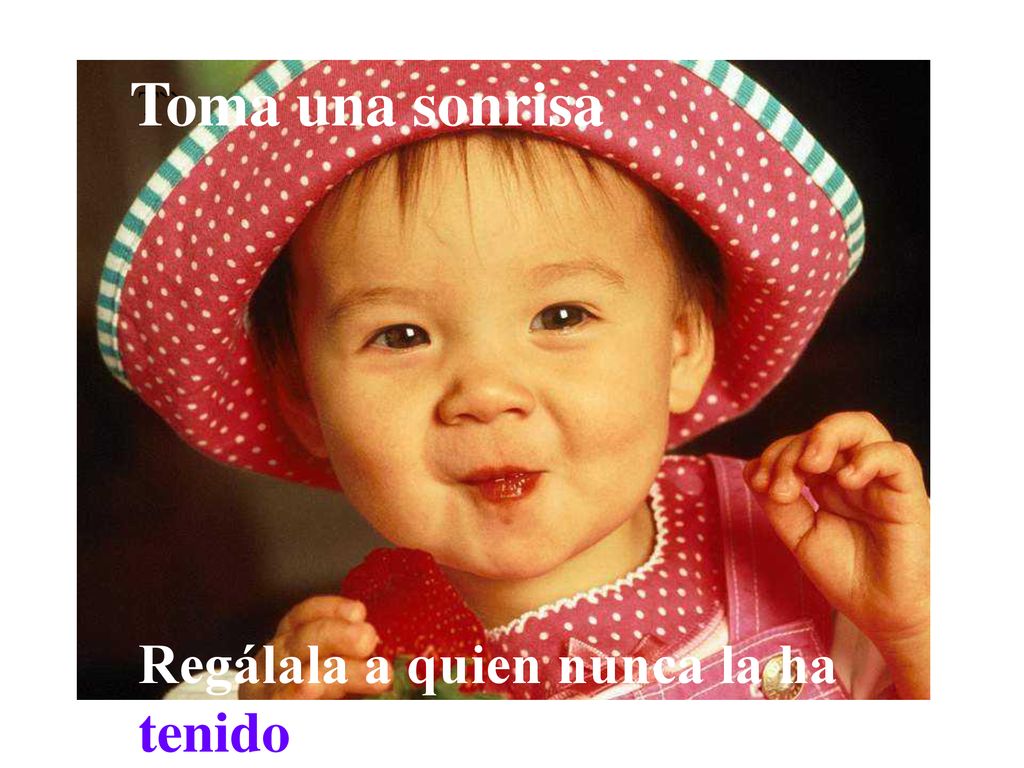 Toma una sonrisa T`` Regálala a quien nunca la ha tenido