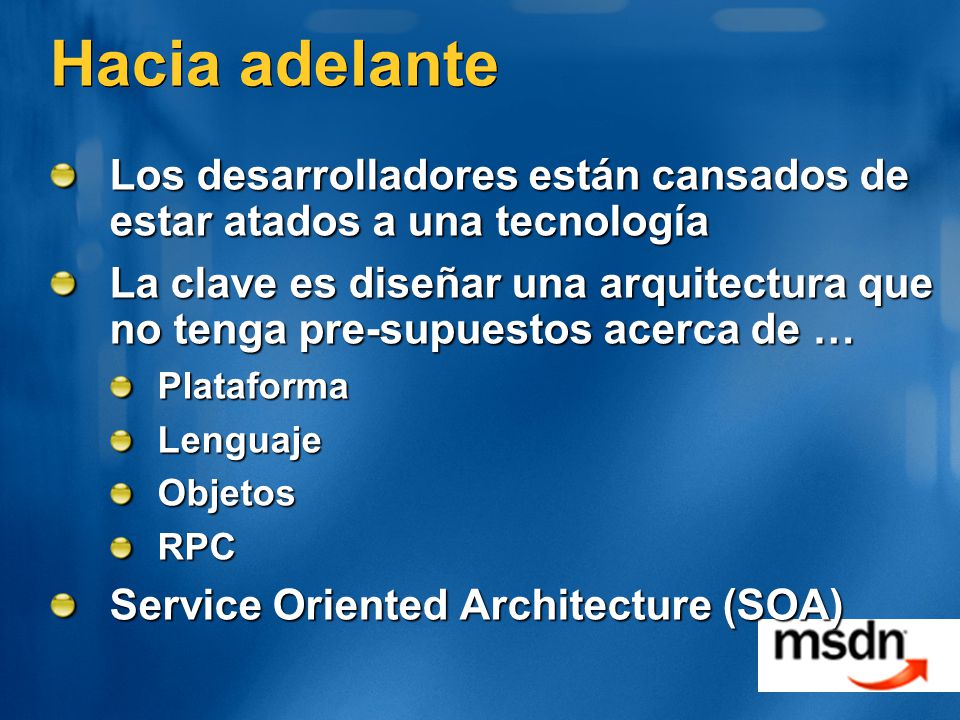 Hacia adelante Los desarrolladores están cansados de estar atados a una tecnología.