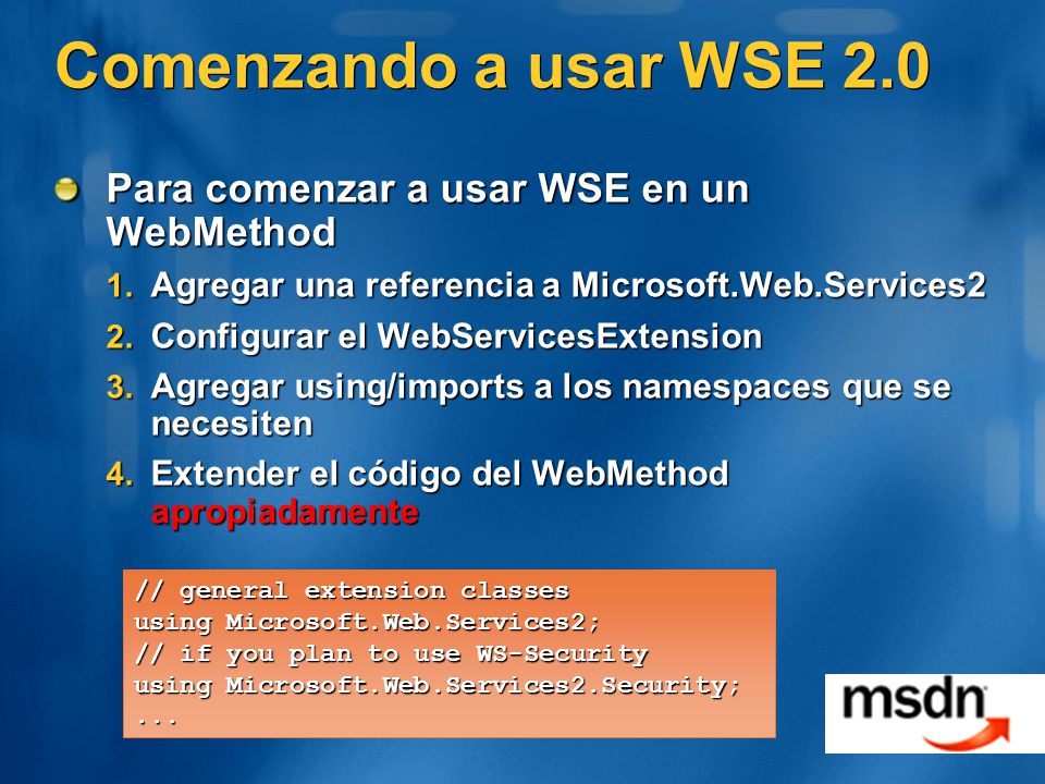Comenzando a usar WSE 2.0 Para comenzar a usar WSE en un WebMethod
