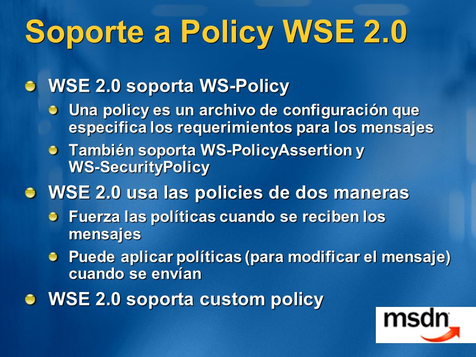 Soporte a Policy WSE 2.0 WSE 2.0 soporta WS-Policy