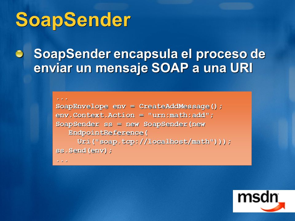 SoapSender SoapSender encapsula el proceso de enviar un mensaje SOAP a una URI. ... SoapEnvelope env = CreateAddMessage();