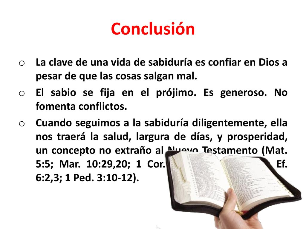 Conclusión La clave de una vida de sabiduría es confiar en Dios a pesar de que las cosas salgan mal.