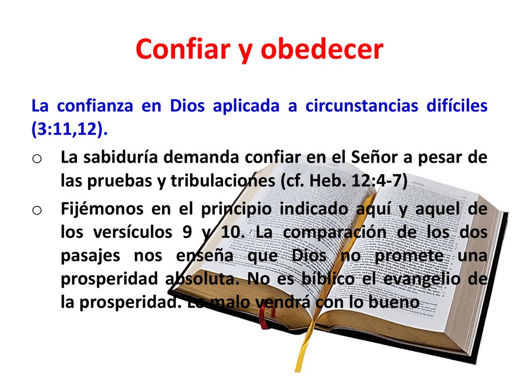 Confiar y obedecer La confianza en Dios aplicada a circunstancias difíciles (3:11,12).