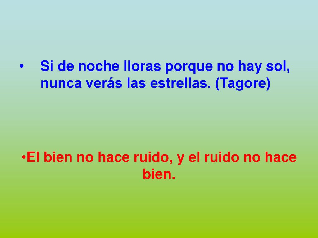 El bien no hace ruido, y el ruido no hace bien.