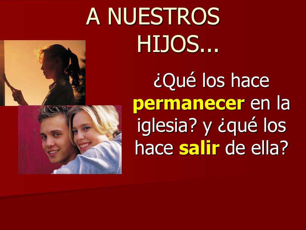 ¿Qué los hace permanecer en la iglesia y ¿qué los hace salir de ella