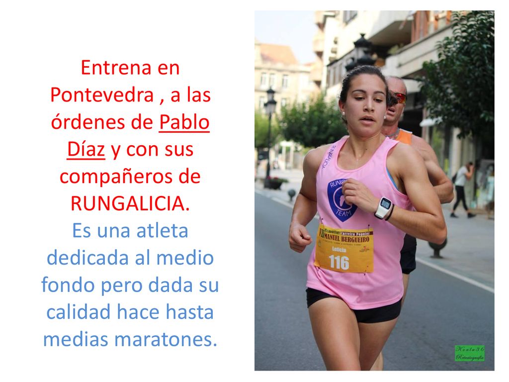 Entrena en Pontevedra , a las órdenes de Pablo Díaz y con sus compañeros de RUNGALICIA.
