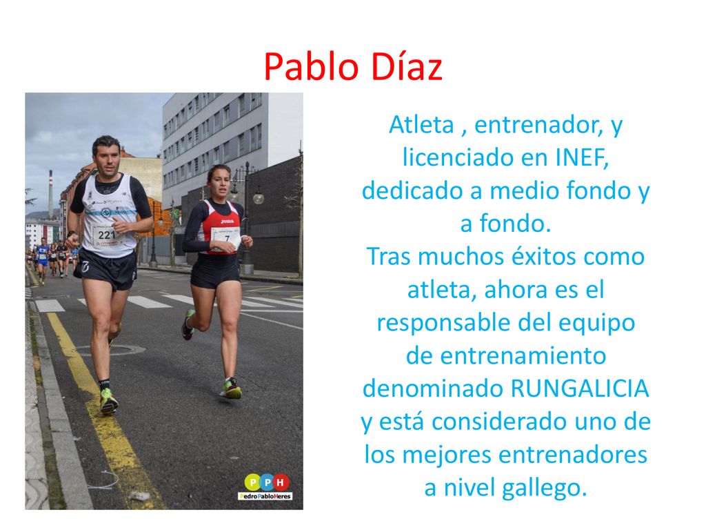Pablo Díaz Atleta , entrenador, y licenciado en INEF, dedicado a medio fondo y a fondo.