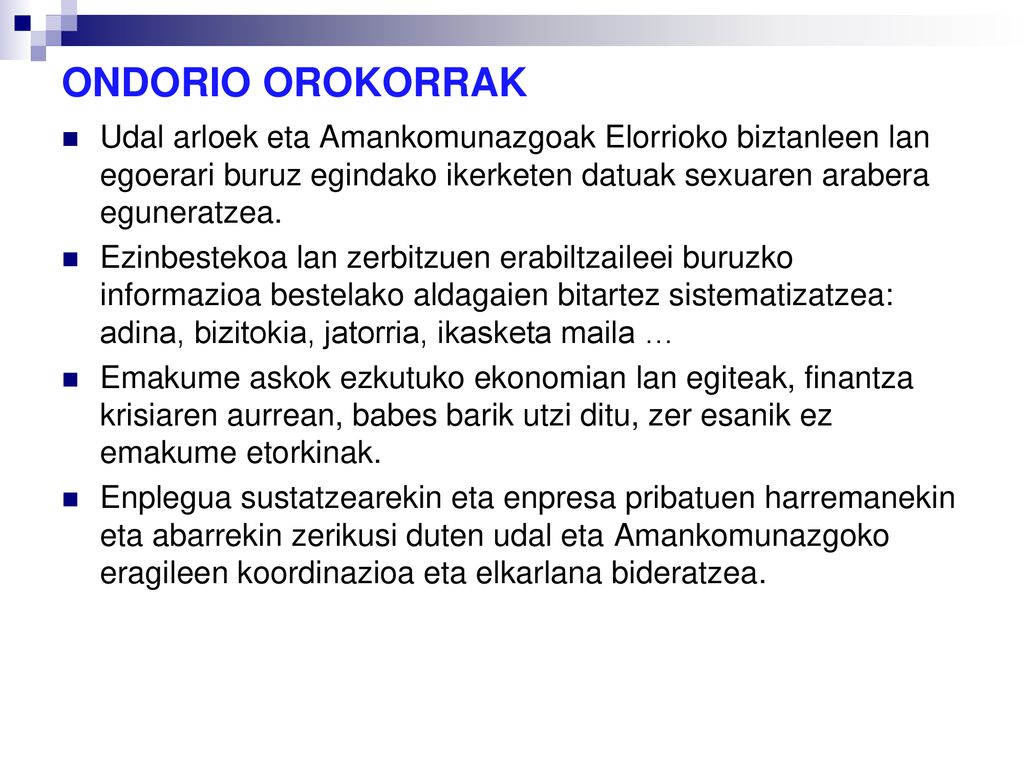 ONDORIO OROKORRAK Udal arloek eta Amankomunazgoak Elorrioko biztanleen lan egoerari buruz egindako ikerketen datuak sexuaren arabera eguneratzea.