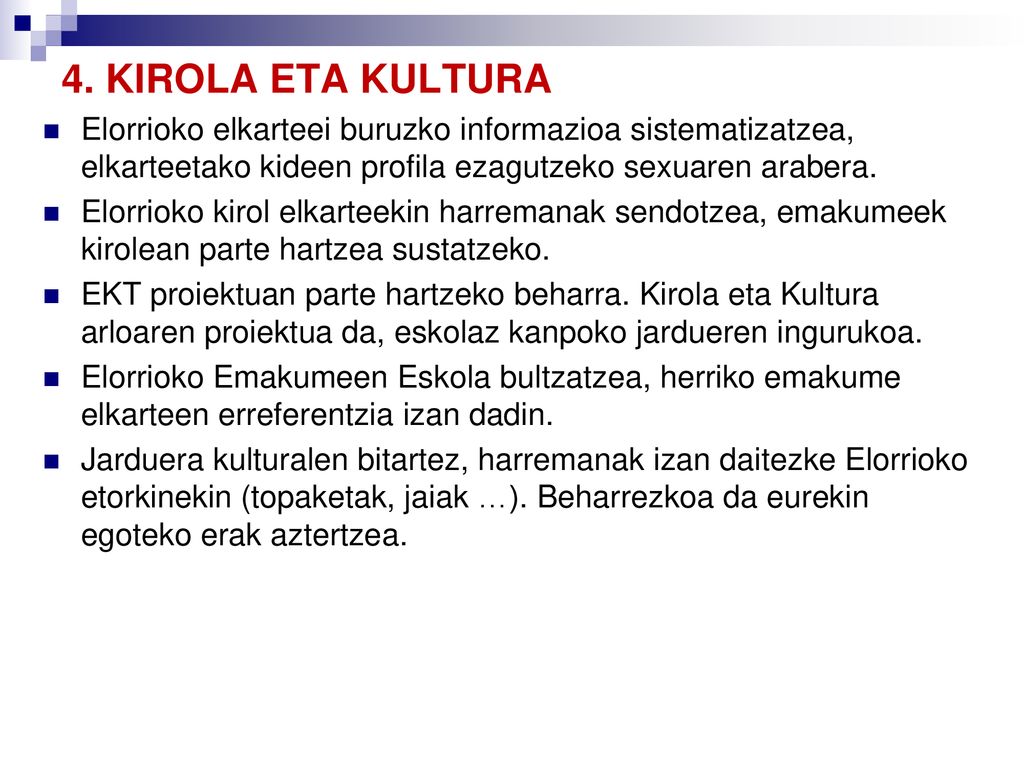 4. KIROLA ETA KULTURA Elorrioko elkarteei buruzko informazioa sistematizatzea, elkarteetako kideen profila ezagutzeko sexuaren arabera.