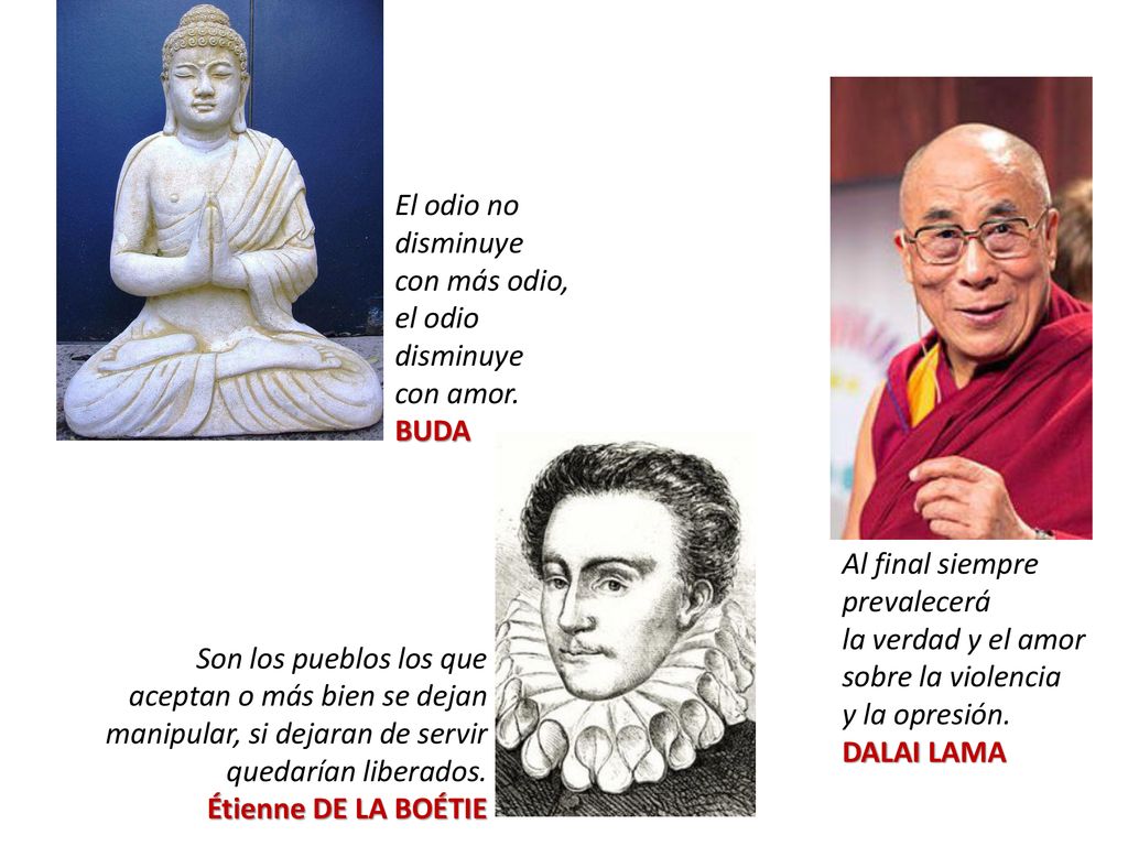 El odio no disminuye con más odio, el odio disminuye con amor. BUDA