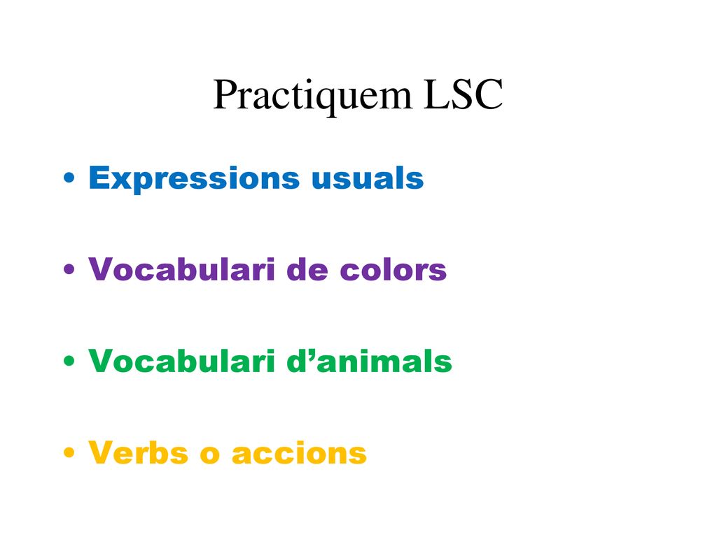 Practiquem LSC Expressions usuals Vocabulari de colors