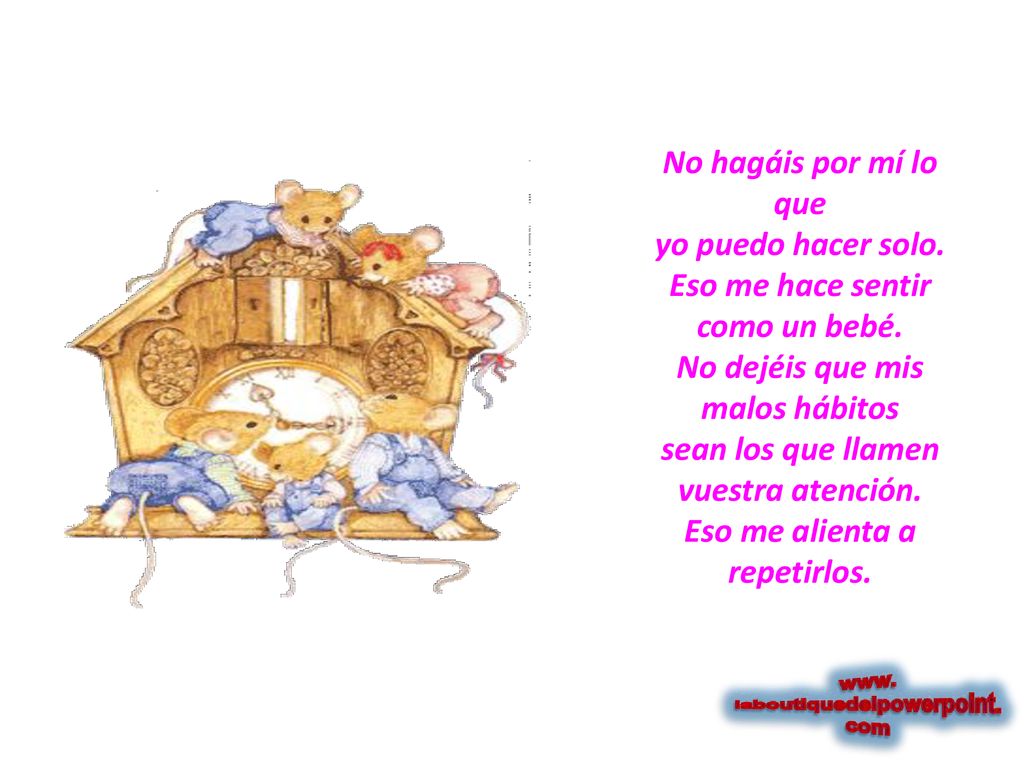 Eso me hace sentir como un bebé. No dejéis que mis malos hábitos
